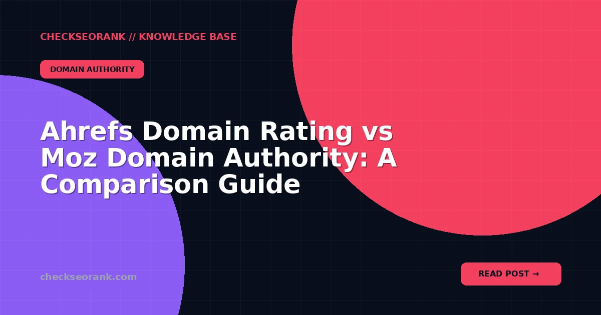 Ahrefs Domain Rating vs Moz Domain Authority: A Comparison Guide