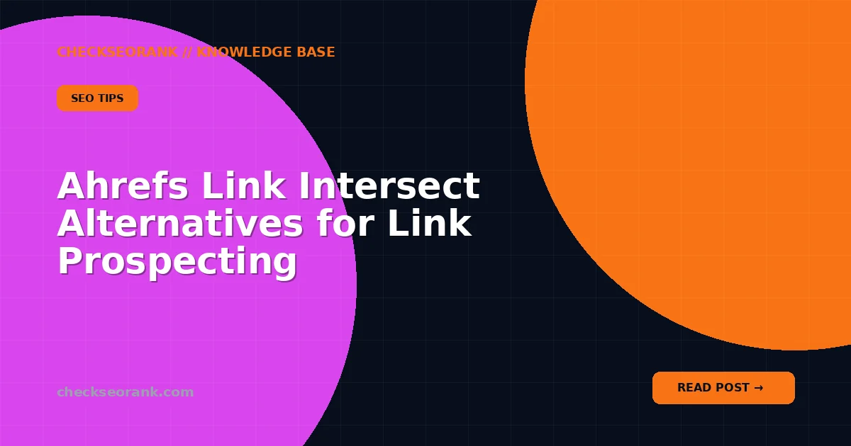 Ahrefs Link Intersect Alternatives for Link Prospecting