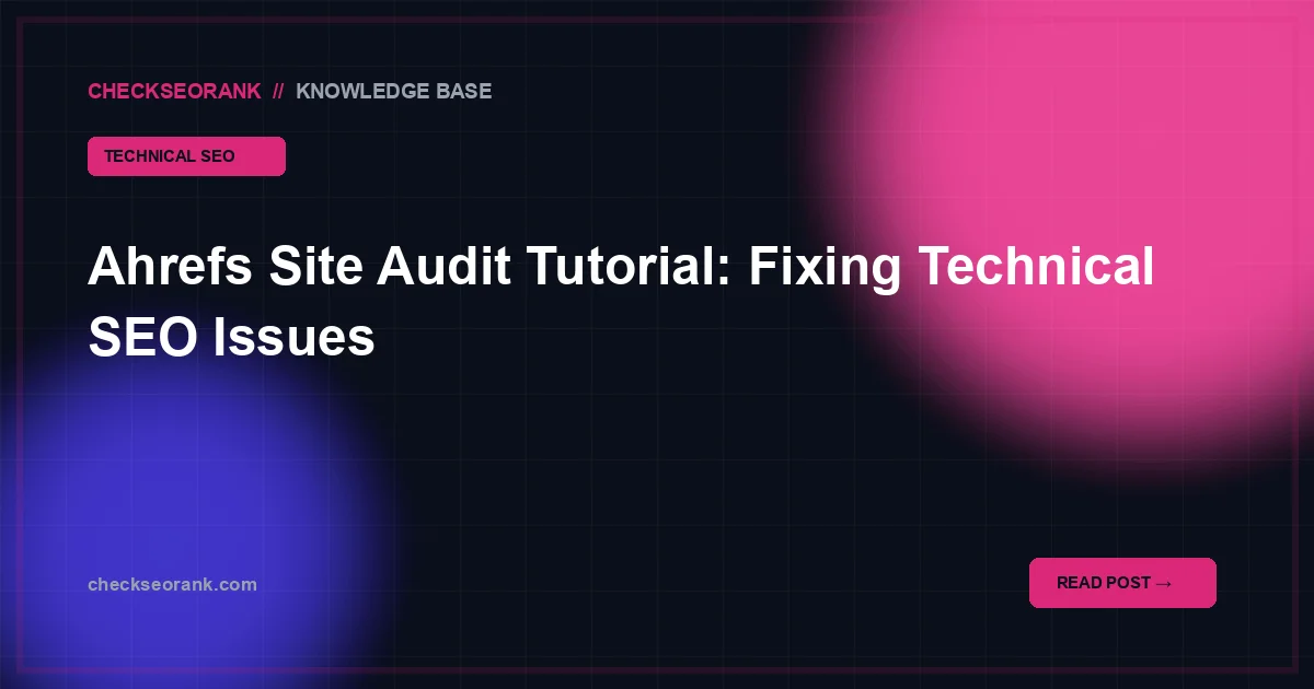 Ahrefs Site Audit Tutorial: fix crawl errors in 2026
