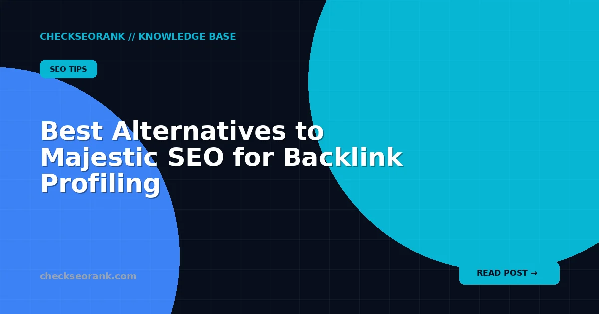 Best Alternatives to Majestic SEO for Backlink Profiling