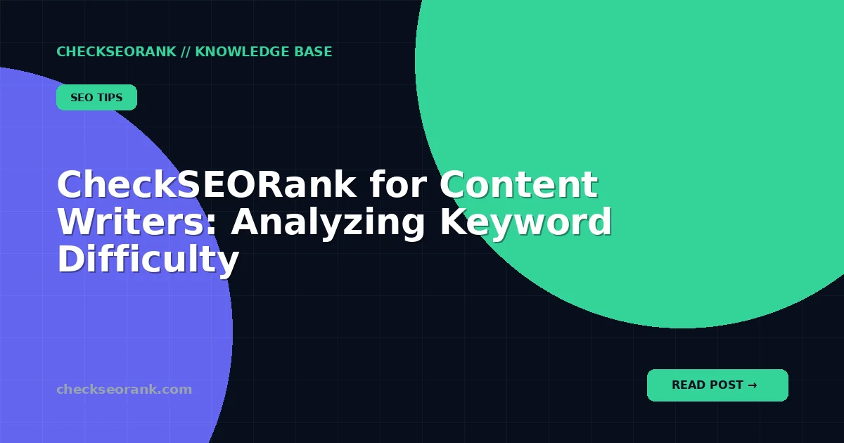 CheckSEORank for Content Writers: Analyzing Keyword Difficulty