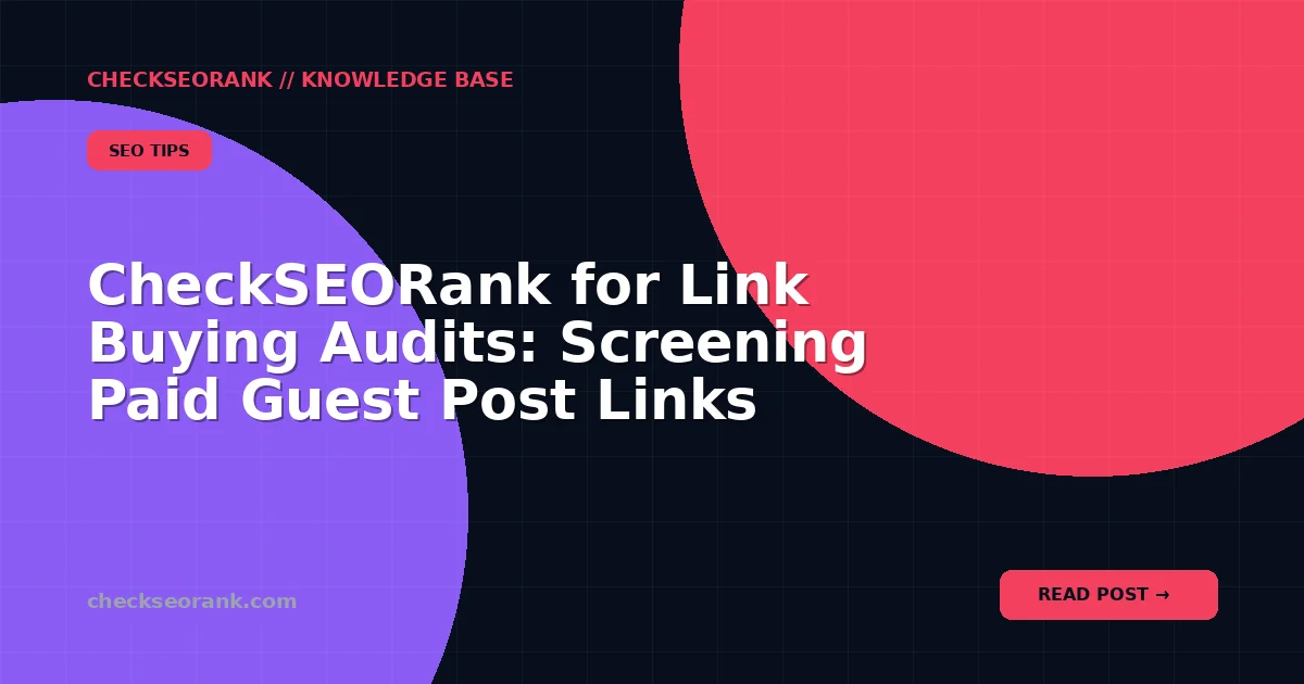 CheckSEORank for Link Buying Audits: Screening Paid Guest Post Links