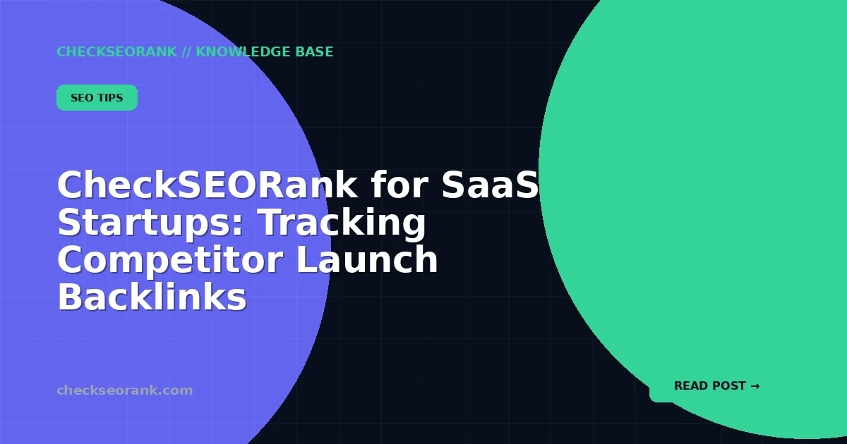 CheckSEORank for SaaS Startups: Tracking Competitor Launch Backlinks