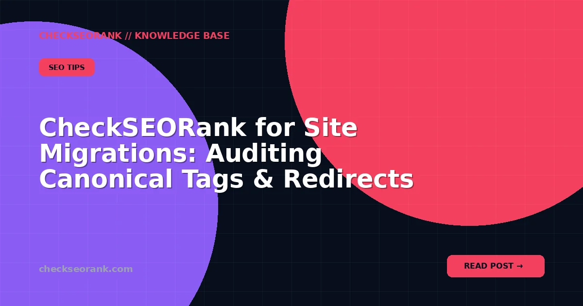 CheckSEORank for Site Migrations: Auditing Canonical Tags & Redirects