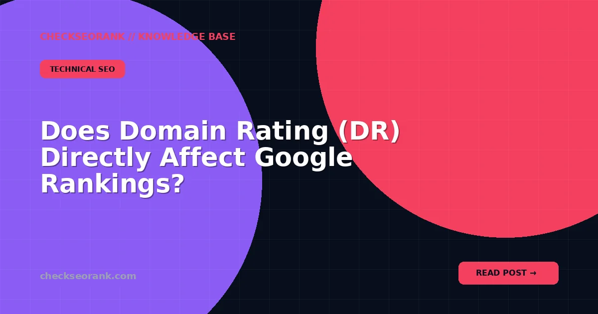 Does Domain Rating (DR) Directly Affect Google Rankings?