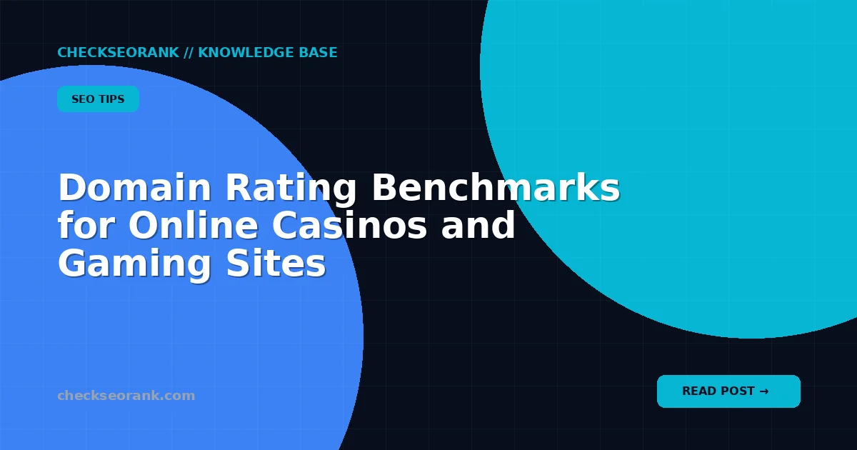 Domain Rating Benchmarks for Online Casinos and Gaming Sites