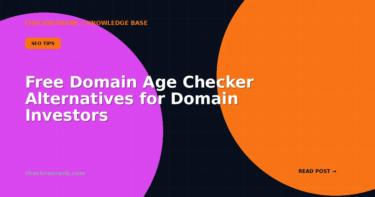 Free Domain Age Checker Alternatives for Domain Investors