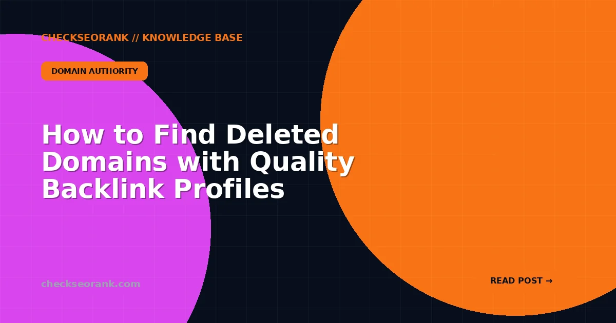 How to Find Deleted Domains with Quality Backlink Profiles