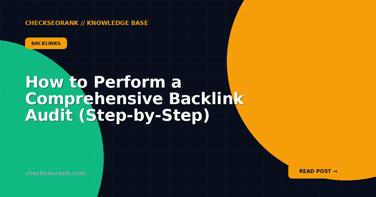 How to Perform a Comprehensive Backlink Audit (Step-by-Step)