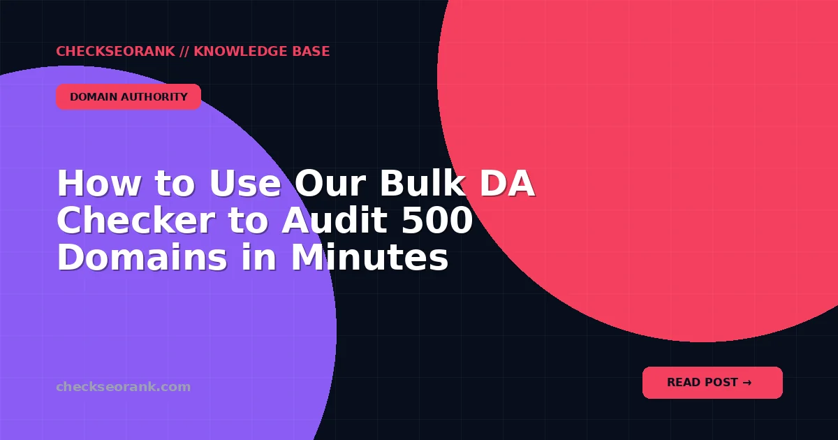 How to Use Our Bulk DA Checker to Audit 500 Domains in Minutes