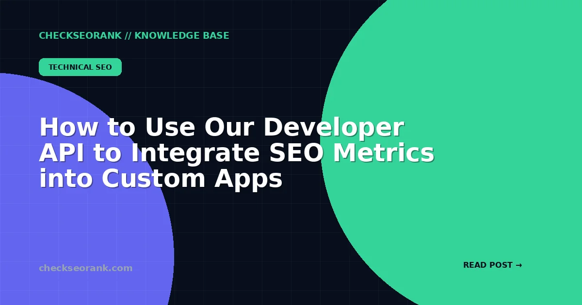 How to Use Our Developer API to Integrate SEO Metrics into Custom Apps