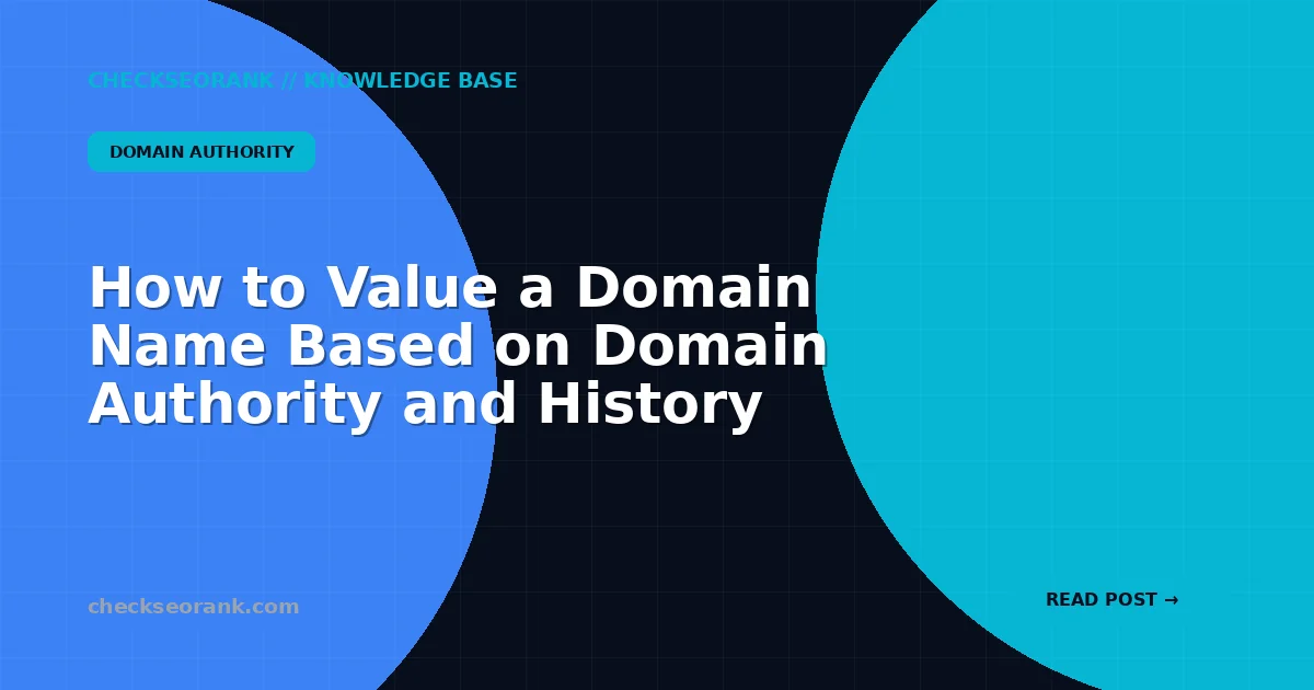 How to Value a Domain Name Based on Domain Authority and History