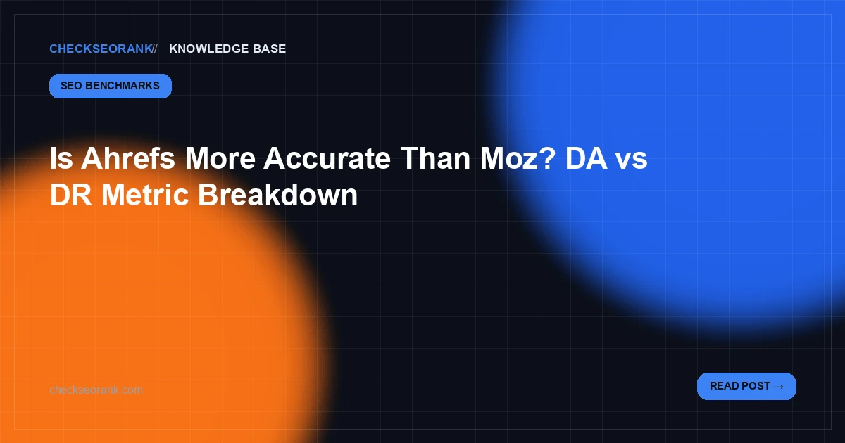 Is Ahrefs More Accurate Than Moz? DA vs DR Explained