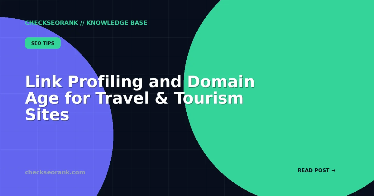 Link Profiling and Domain Age for Travel & Tourism Sites