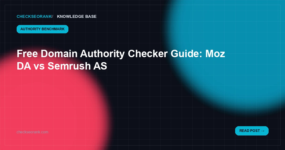 Free Domain Authority Checker — Moz DA vs Semrush AS Guide