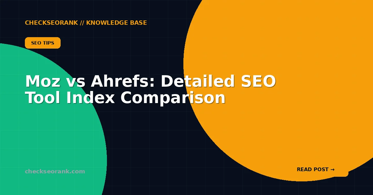 Moz vs Ahrefs: Detailed SEO Tool Index Comparison