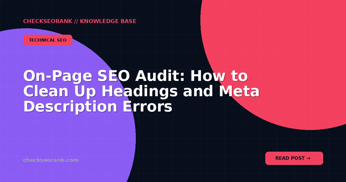 On-Page SEO Audit: How to Clean Up Headings and Meta Description Errors