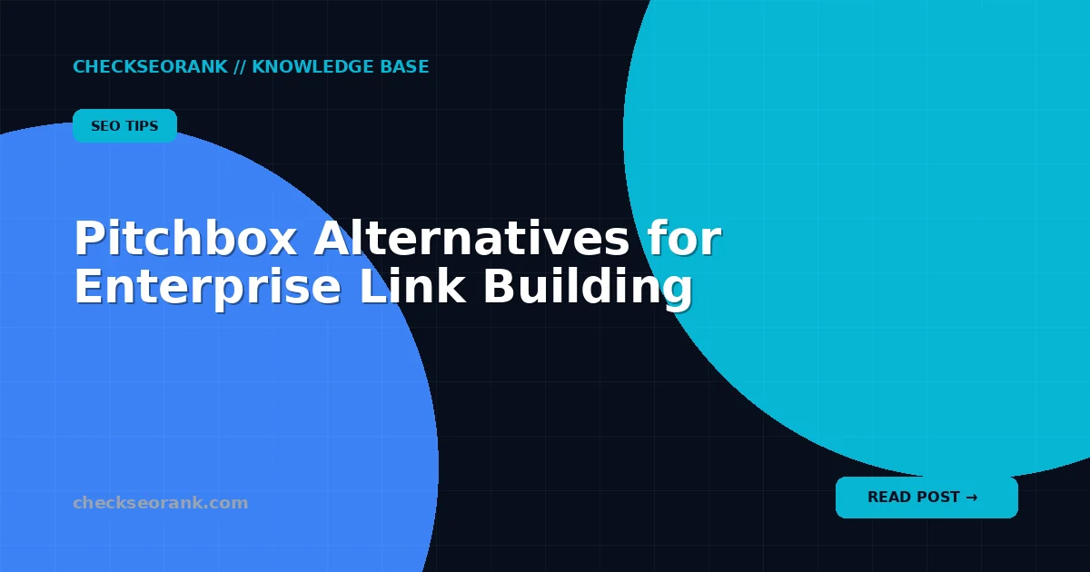 Pitchbox Alternatives for Enterprise Link Building