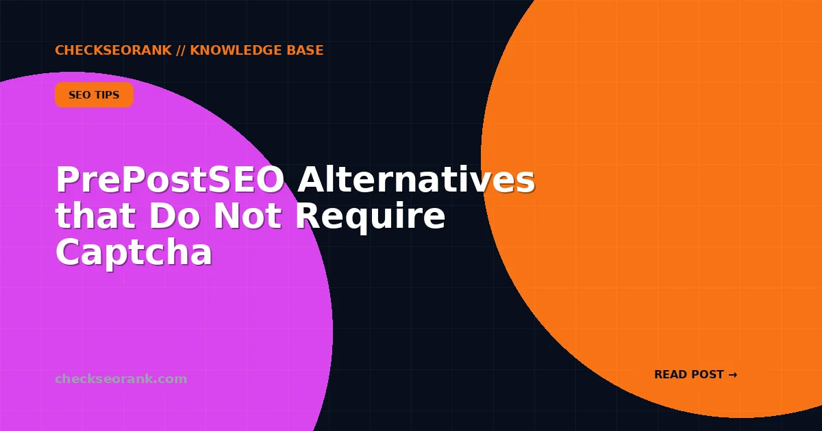 PrePostSEO Alternatives that Do Not Require Captcha