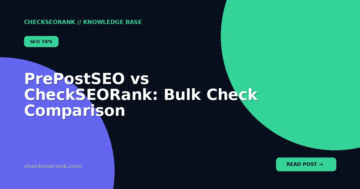 PrePostSEO vs CheckSEORank: Bulk Check Comparison