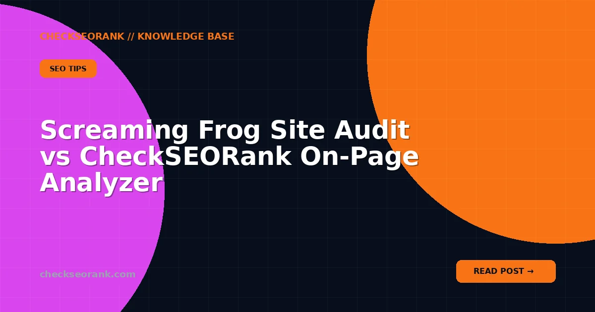 Screaming Frog Site Audit vs CheckSEORank On-Page Analyzer