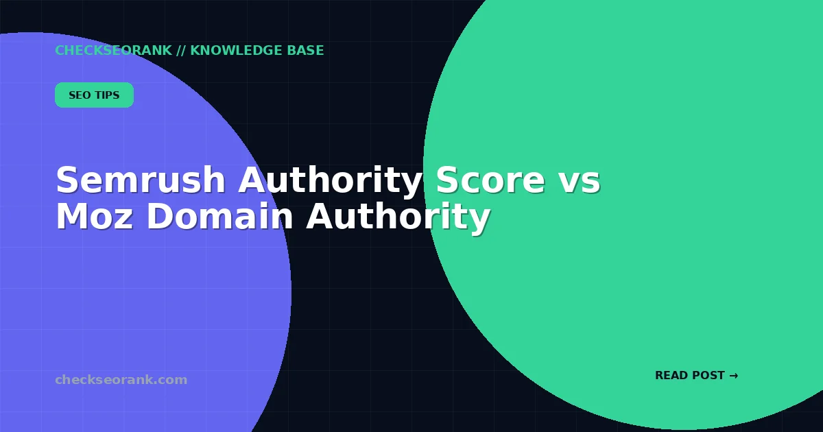 Semrush Authority Score vs Moz Domain Authority