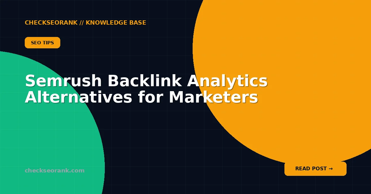 Semrush Backlink Analytics Alternatives for Marketers