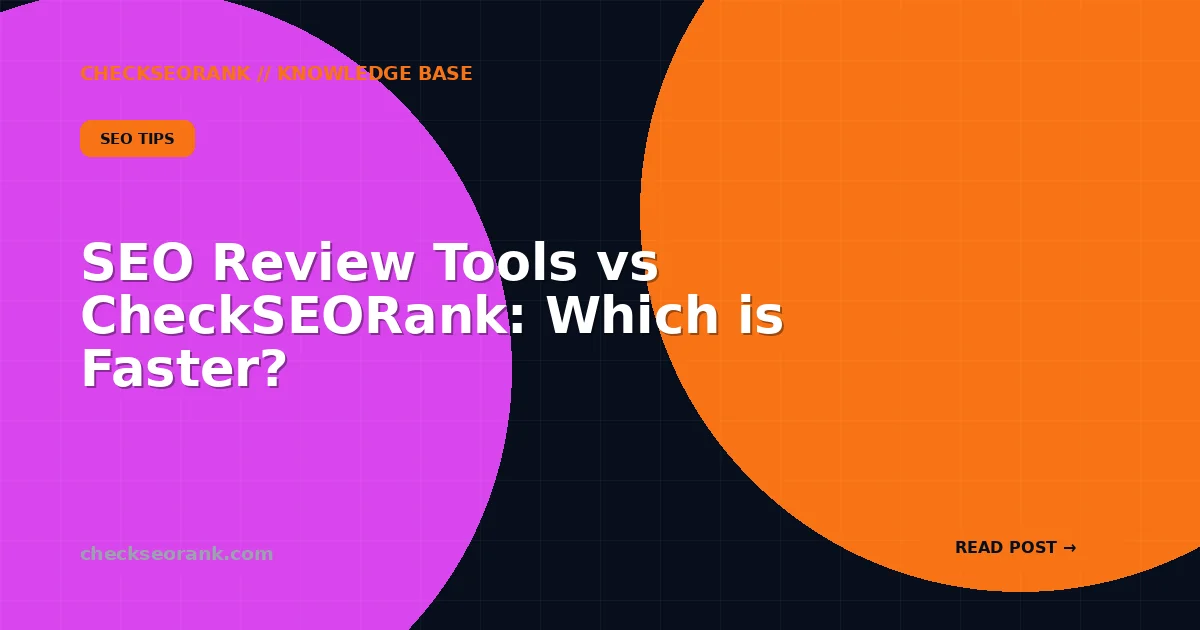 SEO Review Tools vs CheckSEORank: Which is Faster?