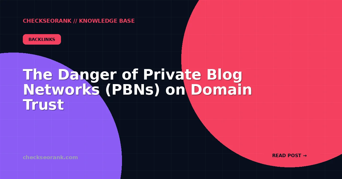 The Danger of Private Blog Networks (PBNs) on Domain Trust