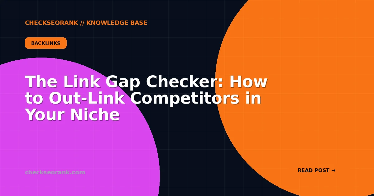 The Link Gap Checker: How to Out-Link Competitors in Your Niche