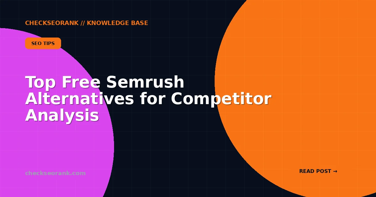 Top Free Semrush Alternatives for Competitor Analysis