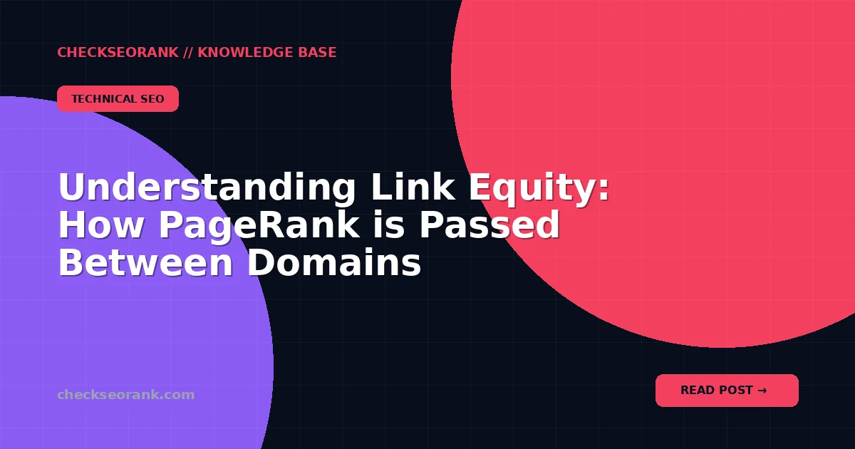 Understanding Link Equity: How PageRank is Passed Between Domains