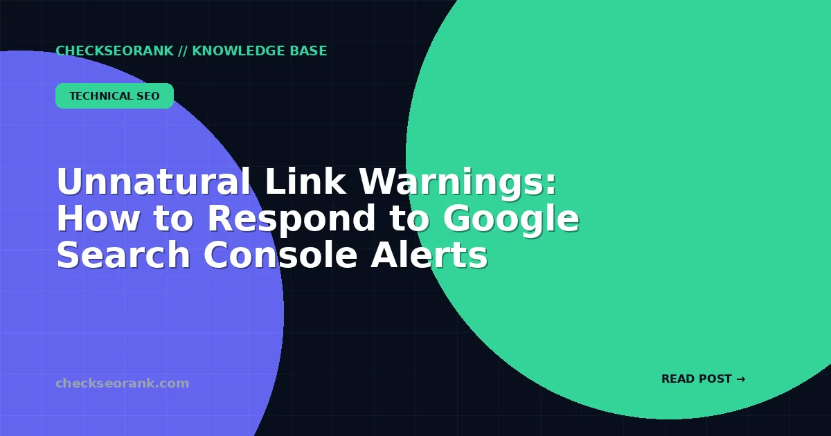 Unnatural Link Warnings: How to Respond to Google Search Console Alerts