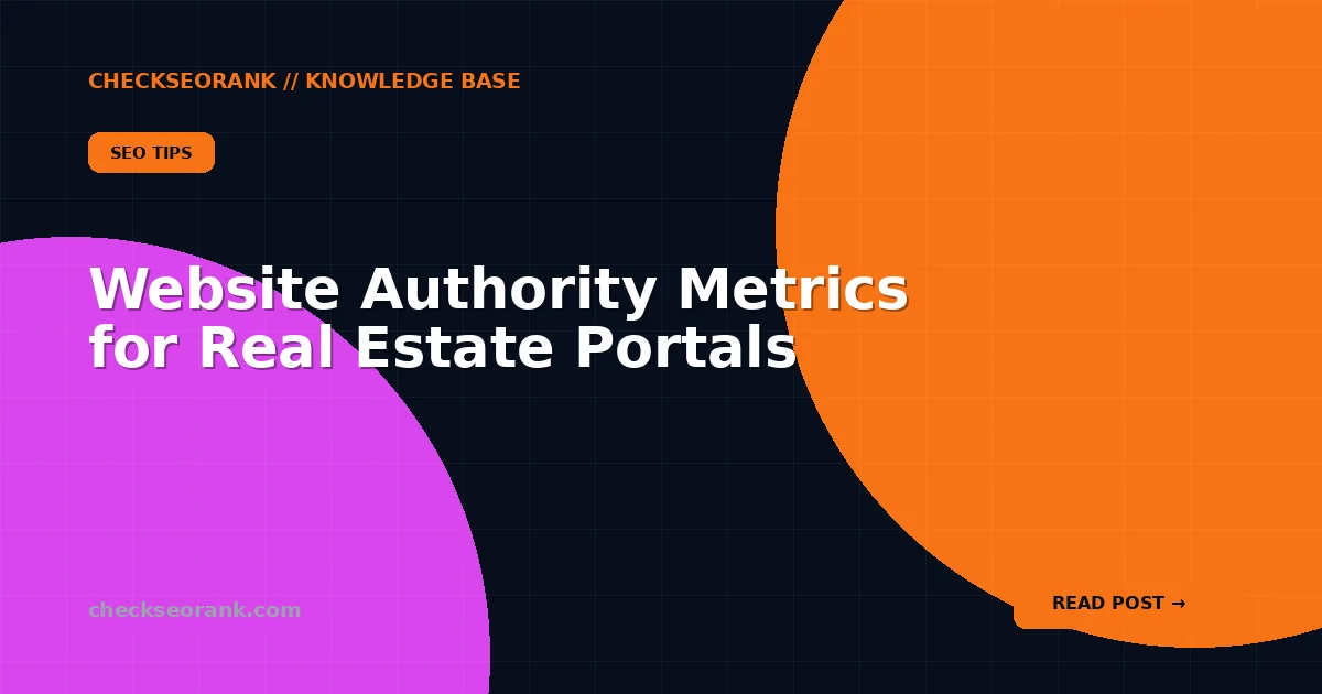 Website Authority Metrics for Real Estate Portals