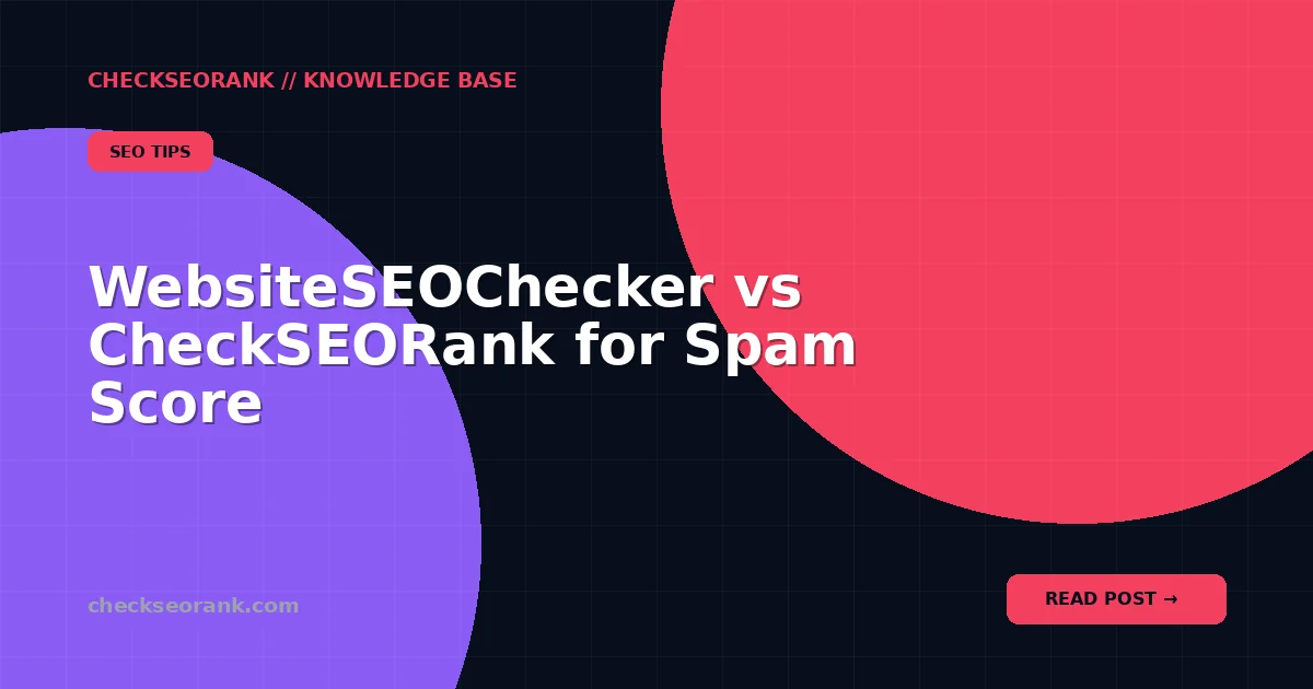 WebsiteSEOChecker vs CheckSEORank for Spam Score